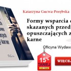 Formy wsparcia dla osób skazanych przedterminowo opuszczających zakłady karne