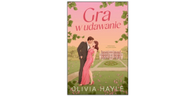 "Gra w udawanie" Olivia Hayle