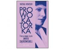 „Prowokatorka. Fascynujące życie Marii Dąbrowskiej” - recenzja