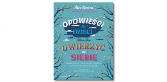 „Opowieści dla dzieci, które chcą uwierzyć w siebie” – recenzja