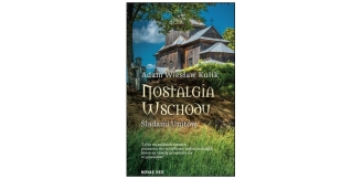 „Nostalgia Wschodu. Śladami Unitów” – recenzja
