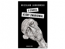 „O starcu, który zwariował”- recenzja