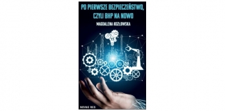 „Po pierwsze bezpieczeństwo, czyli BHP na nowo” – recenzja