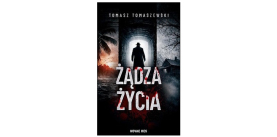 „Żądza życia” Tomasz Tomaszewski