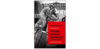 „Trzysta procent socjalizmu. Przodownicy pracy w PRL” – recenzja