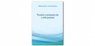"Trudno rozmawia się z milczeniem" - recenzja