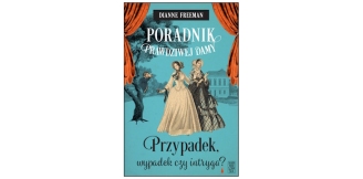 „Poradnik prawdziwej damy. Przypadek, wypadek czy intryga?” – recenzja