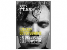„Lżejszy od fotografii. O Grzegorzu Ciechowskim” - recenzja