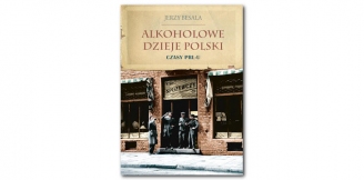 „Alkoholowe dzieje Polski. Czasy PRL–u” – recenzja