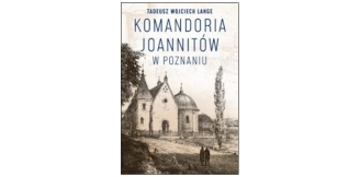 „Komandoria joannitów w Poznaniu” – recenzja